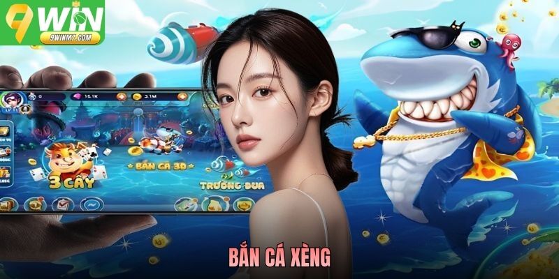Bắn Cá Xèng 9WIN - Săn Cá Đổi Thưởng Hấp Dẫn Mỗi Ngày