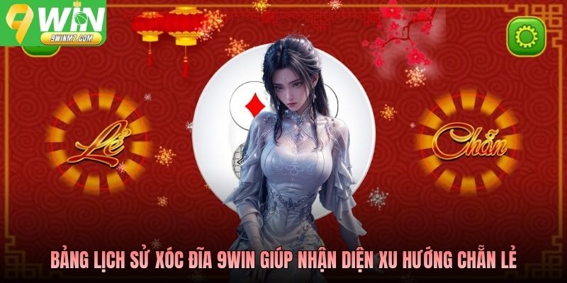 Bảng lịch sử xóc đĩa 9WIN giúp nhận diện xu hướng chẵn lẻ