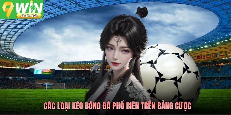Các loại kèo bóng đá phổ biến trên bảng cược