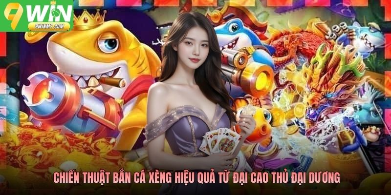 Chiến thuật bắn cá xèng hiệu quả từ đại cao thủ đại dương