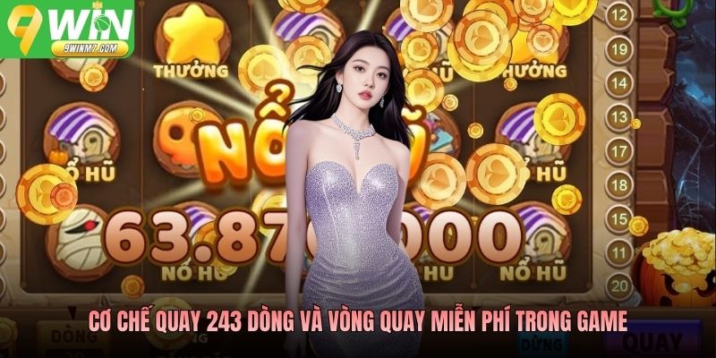 Cơ chế quay 243 dòng và vòng quay miễn phí trong game