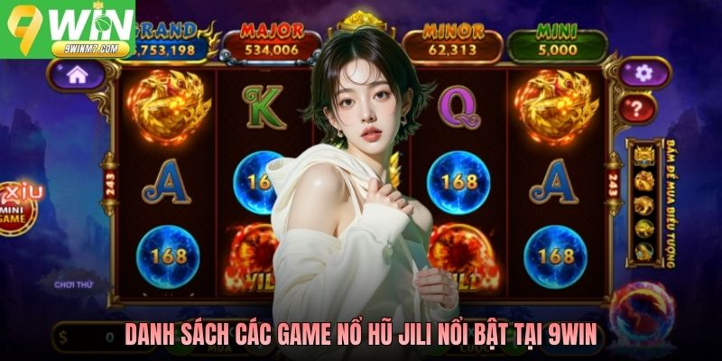 Danh sách các game nổ hũ Jili nổi bật tại 9WIN