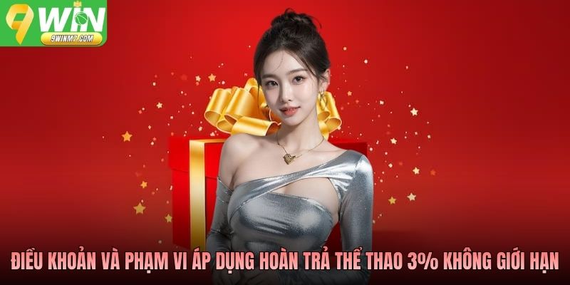 Điều khoản và phạm vi áp dụng hoàn trả thể thao 3% không giới hạn