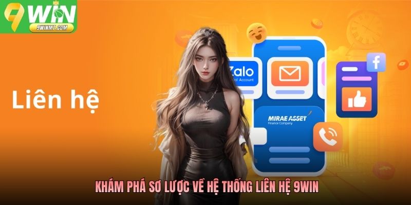 Khám phá sơ lược về hệ thống liên hệ 9WIN