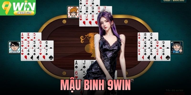 Mậu Binh 9WIN Luật Chơi, Cách Xếp Bài Và Kinh Nghiệm Cần Nắm