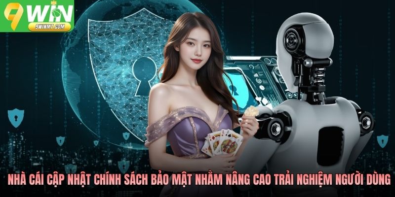 Nhà cái cập nhật chính sách bảo mật nhằm nâng cao trải nghiệm người dùng