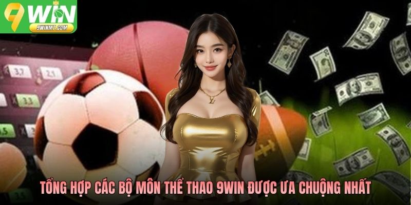 Tổng hợp các bộ môn thể thao 9WIN được ưa chuộng nhất