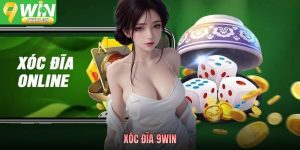 Xóc Đĩa 9WIN - Trò Chơi Dân Gian Tích Hợp Online Quốc Tế